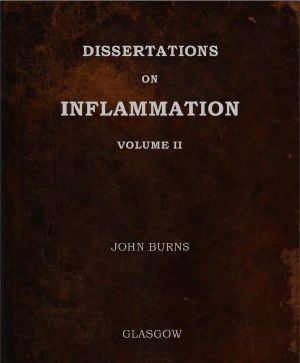 [Gutenberg 59578] • Dissertations on Inflammation, Vol. 2